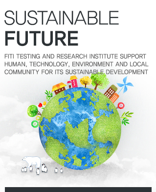 Sustainable future - FITI TESTING AND RESEARCH INSTITUTE SUPPORT HUMAN, TECHNOLOGY, ENVIRONMENT AND LOCAL COMMUNITY FOR ITS SUSTAINABLE DEVELOPMENT